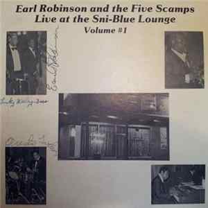 Earl Robinson And The Five Scamps - Live At The Sni-Blue Lounge Volume #1 FLAC album