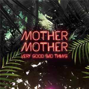 Mother Mother - Very Good Bad Thing FLAC album