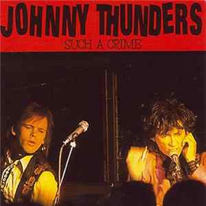 Johnny Thunders - Such A Crime FLAC album