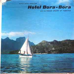 Native Dancers Of Borabora / Marie And Francois With The Borabora Singers - Native Music From The Hotel Bora-Bora With The Pagan Drums Of Tamatoa FLAC album