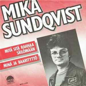 Mika Sundqvist - Mitä Sitä Rahhaa Säilömään / Minä Ja Baarityttö FLAC album