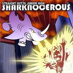 Straight Outta Junior High - Sharknocerous FLAC album
