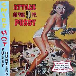The Smirshot Pussy Hunters - Attack Of The 50 Ft. Pussy FLAC album