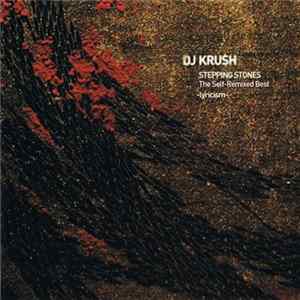 DJ Krush - Stepping Stones The Self-Remixed Best -Lyricism FLAC album