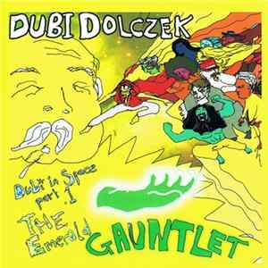 Dubi Dolczek - Dubi In Space Part 1: The Emerald Gauntlet FLAC album