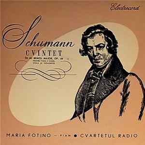 Cvartetul Radio, Maria Fotino, Robert Schumann - Cvintet In Mi Bemol Major Op.44 FLAC album