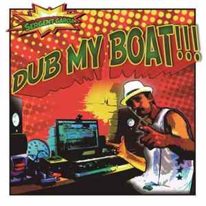 Sergent Garcia - Dub my boat FLAC album