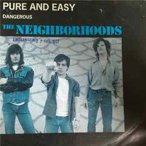The Neighborhoods - Pure And Easy / Dangerous FLAC album