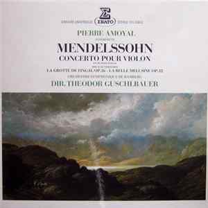 Pierre Amoyal interprete Mendelssohn, Orchestre Symphonique De Bamberg - Dir. Theodor Guschlbauer - Concerto Pour Violon - La Grotte De Fingal - La Belle Melusine FLAC album