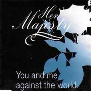 Her Majesty - You And Me Against The World FLAC album