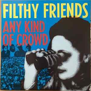Filthy Friends - Any Kind Of Crowd FLAC album