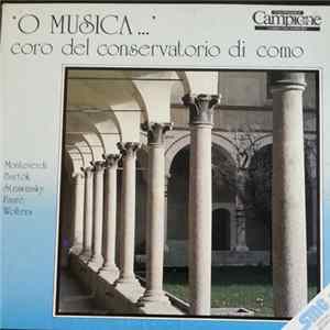 Coro Del Conservatorio di Como, Monteverdi, Bartók, Strawinsky, Faurè, Wolters - 'O Musica...' FLAC album