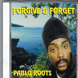 Pablo Roots - Forgive & Forget FLAC album