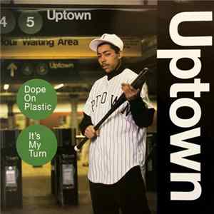 Uptown - Dope On Plastic / It's My Turn FLAC album