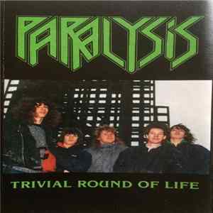 Paralysis - Trivial Round Of Life FLAC album