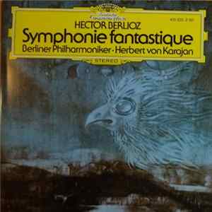 Hector Berlioz · Berliner Philharmoniker · Herbert von Karajan - Symphonie Fantastique FLAC album