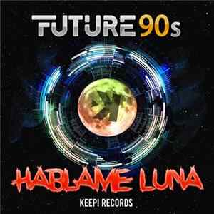 Future 90s - Hablame Luna FLAC album