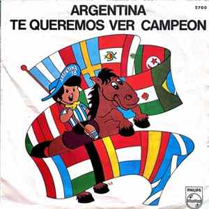 Los Campeones - Argentina Te Queremos Ver Campeon / El Equipo Del Mundial FLAC album