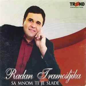Radan Tramošljika - Sa Mnom Ti Je Slađe FLAC album