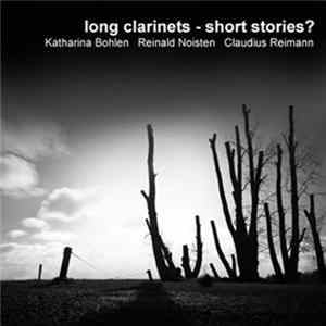 Katharina Bohlen, Reinald Noisten, Claudius Reimann - Long Clarinets - Short Stories? FLAC album