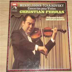 Mendelssohn, Pyotr Ilyich Tchaikovsky, Christian Ferras - Constantin Silvestri - Concertos Pour Violon FLAC album