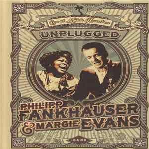 Philipp Fankhauser & Margie Evans - Unplugged - Live At Mühle Hunziken FLAC album