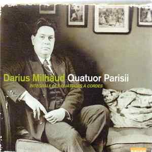 Darius Milhaud, Quatuor Parisii - Intégrale Des Quatuors à Cordes FLAC album