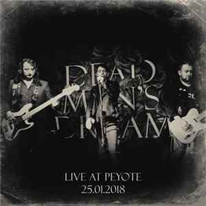 Dead Man's Dream - Live At Peyote 25.01.2018 FLAC album