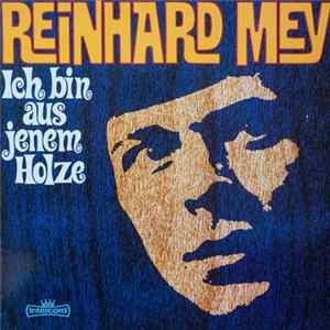 Reinhard Mey - Ich Bin Aus Jenem Holze FLAC album