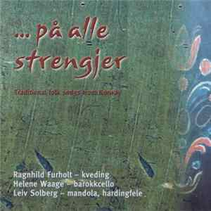 Ragnhild Furholt, Helene Waage, Leiv Solberg - ... På Alle Strengjer FLAC album