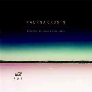 Kaurna Cronin - Euphoria, Delirium & Loneliness FLAC album