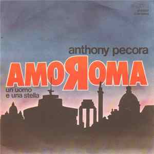 Anthony Pecora - AmoRoma / Un Uomo E Una Stella FLAC album