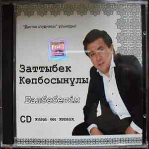 Заттыбек Көпбосынұлы - Балбөбегім FLAC album