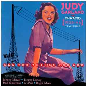 Judy Garland - On Radio 1936-1944, Vol. 1: All The Things You Are FLAC album