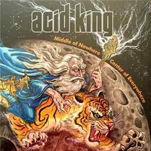 Acid King - Middle Of Nowhere, Center Of Everywhere FLAC album