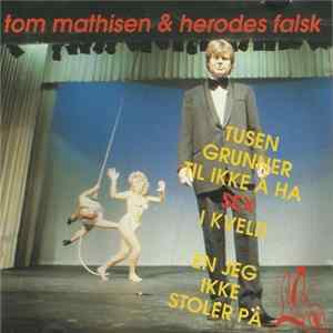 Tom Mathisen & Herodes Falsk - Tusen Grunner Til Ikke Å Ha Sex I Kveld FLAC album