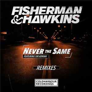 Fisherman & Hawkins Featuring Sir Adrian - Never The Same (Remixes) FLAC album