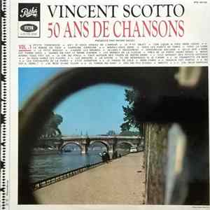 Vincent Scotto Présenté Par Pierre Hiégel - 50 Ans De Chansons Vol. 1 FLAC album