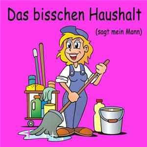 Das Bisschen Haushalt - Das Bisschen Haushalt (Sagt Mein Mann) FLAC album