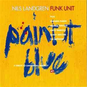 Nils Landgren Funk Unit - Paint It Blue FLAC album