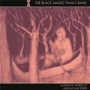 The Black Magic Family Band - A Magical World Of Animals And Spirits FLAC album