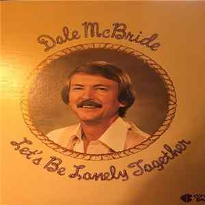 Dale McBride - Let's Be Lonely Together FLAC album