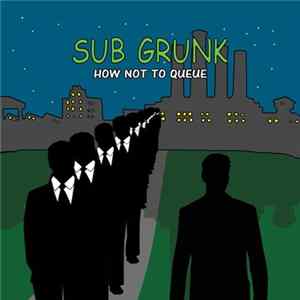 Sub Grunk - How Not To Queue FLAC album