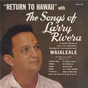 Larry Rivera - "Return To Hawaii" With The Songs Of Larry Rivera FLAC album