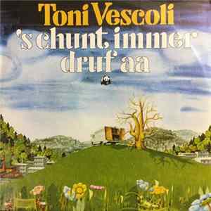 Toni Vescoli, Pedro Penacho, Bruno Brandenberger, Töbi Tobler - 'S Chunt Immer Druf Aa FLAC album