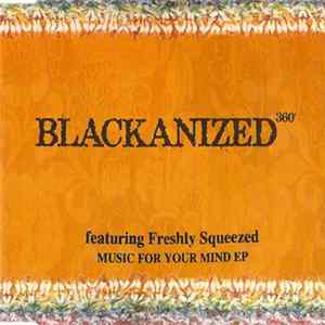 Blackanized 360 Featuring Freshly Squeezed - Music For Your Mind E.P. FLAC album