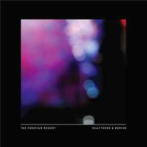 The Foreign Resort - Scattered & Buried FLAC album