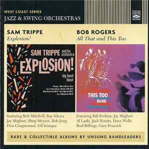 Sam Trippe And His Orchestra / Bob Rogers Orchestra - Explosion! / All That And This Too FLAC album