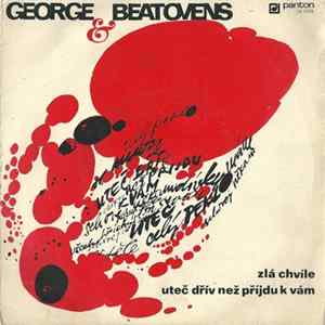 George & Beatovens - Zlá Chvíle / Uteč Dřív Než Příjdu K Vám FLAC album