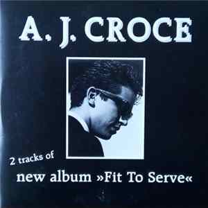 A.J. Croce - 2 Tracks Of New Album Fit To Serve FLAC album
